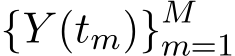  {Y (tm)}Mm=1 