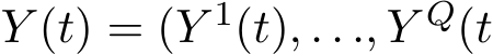  Y (t) = (Y 1(t), . . ., Y Q(t