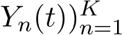 Yn(t))Kn=1 