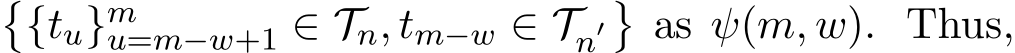 �{tu}mu=m−w+1 ∈ Tn, tm−w ∈ Tn′�as ψ(m, w). Thus,