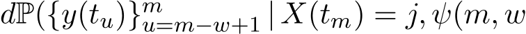 dP({y(tu)}mu=m−w+1 | X(tm) = j, ψ(m, w
