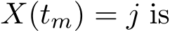  X(tm) = j is