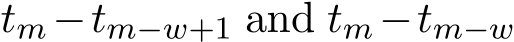  tm−tm−w+1 and tm−tm−w