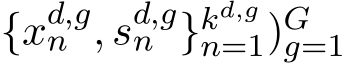 {xd,gn , sd,gn }kd,gn=1)Gg=1 