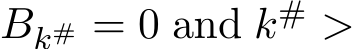  Bk# = 0 and k# >