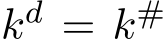  kd = k# 