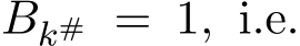  Bk# = 1, i.e.