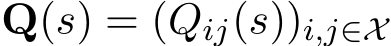 Q(s) = (Qij(s))i,j∈X