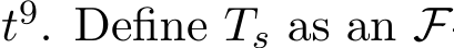  t9. Define Ts as an F