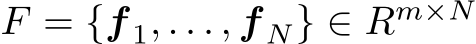  F = {f 1, . . . , f N} ∈ Rm×N