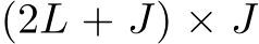  (2L + J) × J