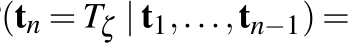 (tn = Tζ | t1,...,tn−1) =