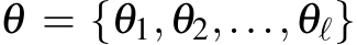  θ = {θ1,θ2,...,θℓ}