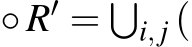 ◦R′ = �i, j (