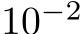  10−2