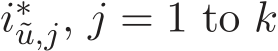  i∗˜u,j, j = 1 to k