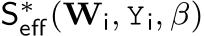 S∗eff(Wi, Yi, β)