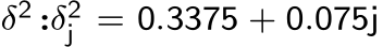 δ2:δ2j = 0.3375 + 0.075j