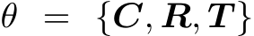  θ = {C, R, T }