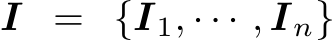  I = {I1, · · · , In}