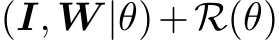 (I, W |θ)+R(θ)