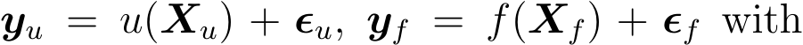  yu = u(Xu) + ϵu, yf = f(Xf) + ϵf with