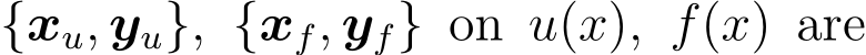  {xu, yu}, {xf, yf} on u(x), f(x) are