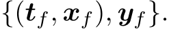  {(tf, xf), yf}.