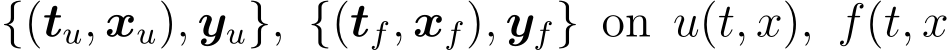  {(tu, xu), yu}, {(tf, xf), yf} on u(t, x), f(t, x