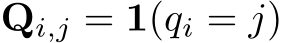  Qi,j = 1(qi = j)