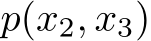 p(x2, x3)