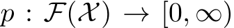  p : F(X) → [0, ∞)