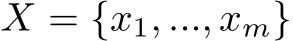  X = {x1, ..., xm}