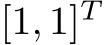  [1, 1]T