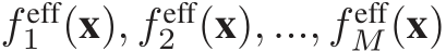  f eff1 (x), f eff2 (x), ..., f effM (x)