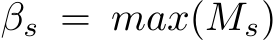  βs = max(Ms)