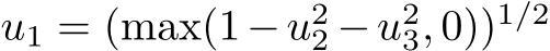 u1 = (max(1−u22 −u23, 0))1/2
