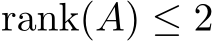  rank(A) ≤ 2