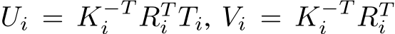  Ui = K−Ti RTi Ti, Vi = K−Ti RTi