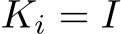  Ki = I