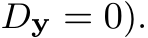 Dy = 0).