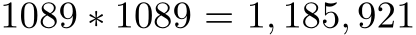  1089 ∗ 1089 = 1, 185, 921