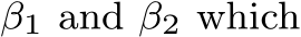  β1 and β2 which