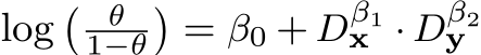  log � θ1−θ� = β0 + Dβ1x · Dβ2y 