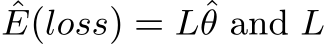 ˆE(loss) = Lˆθ and L