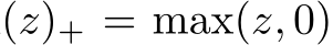 (z)+ = max(z, 0)