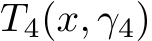  T4(x, γ4)