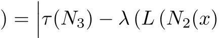 ) =���τ(N3) − λ (L (N2(x)