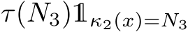 τ(N3)1κ2(x)=N3