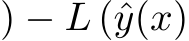 ) − L (ˆy(x)